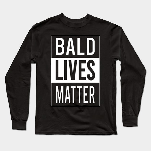 BALD LIVES MATTER Long Sleeve T-Shirt by Welcome To Chaos 